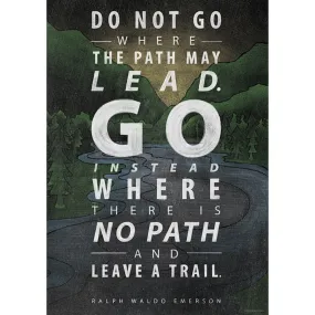 Do Not Go Where The Path Inspire U Poster