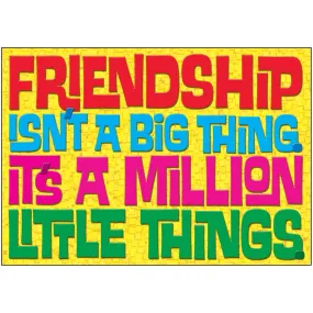 Friendship Isn't A Big Thing Poster