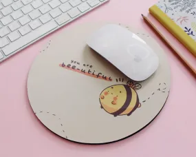 You Are Bee-utiful Round Mouse Pad